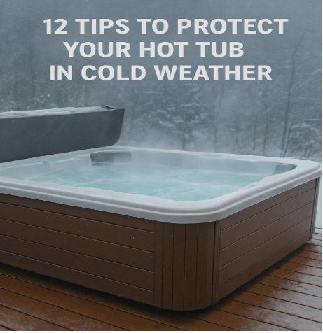 12 Tips to Protect Your Hot Tub in Cold Weather